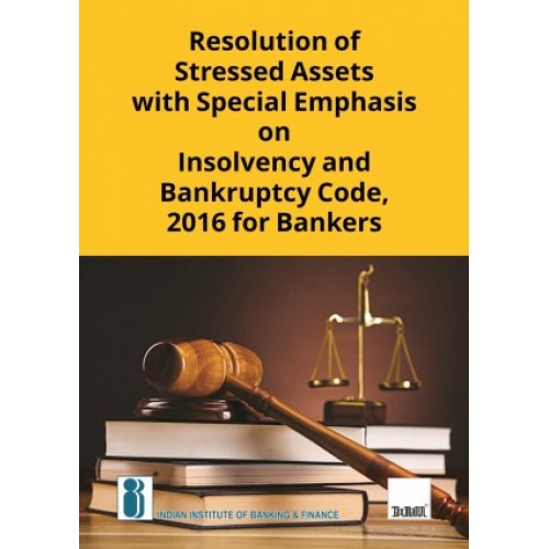 Taxmann's Resolution of Stressed Assets with Special Emphasis on Insolvency and Bankruptcy Code, 2016 for Bankers by M. R. Umarji & IIBF